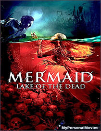 Mermaid - Lake of the Dead (2018) Rated-NR movie